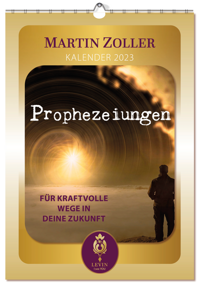Martin Zoller - Prophetischer Wandkalender 2023 »Monatsbotschaften für kraftvolle Wege in deine Zukunft«